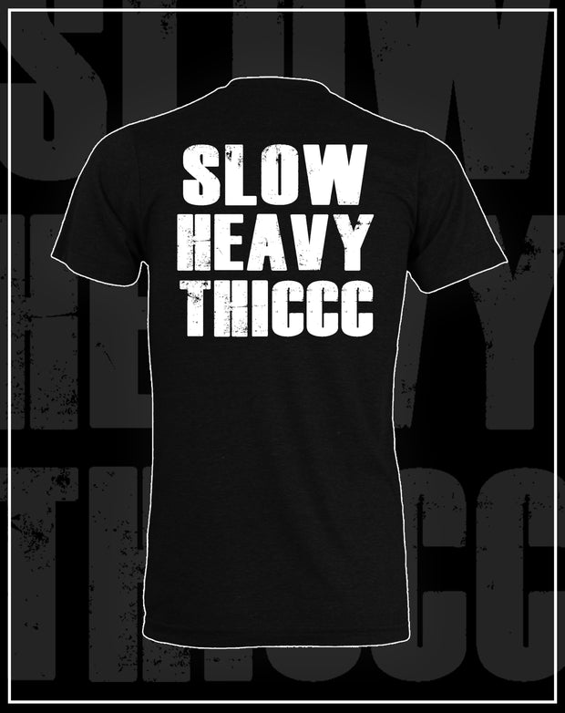 SLOWHEAVYTHICCC- BLACK Tee