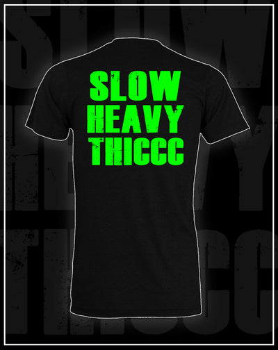 SLOWHEAVYTHICCC- Black/green Tee