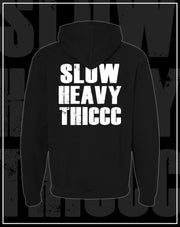 SLOWHEAVYTHICCC-  Hoodie